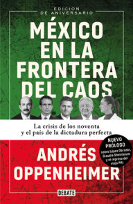 México en la frontera del caos (Nueva Edición) / Mexico: On the Edge of Chaos (N ew Edition)