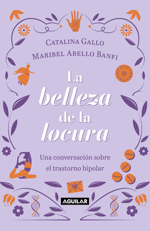La belleza de la locura / The Beauty of Madness by Catalina Gallo and Maribel Abello Banfi