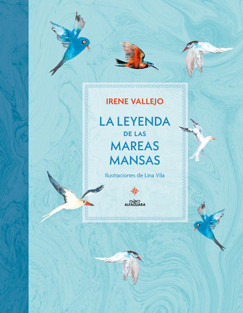 La leyenda de las Mareas Mansas / The Legend of the Peaceful Tides by Irene Vallejo