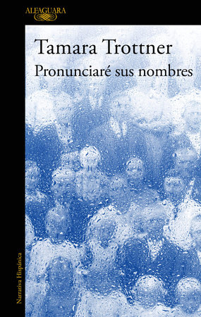 Pronunciaré sus nombres / I Will Say Their Names by Tamara Trottner