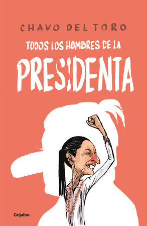 Todos los hombres de la Presidenta / All the President's Men by Chavo Del Toro