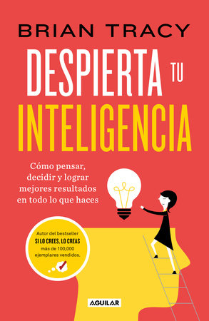 Despierta tu inteligencia / Get Smart!: How to Think and Act Like the Most Successful and Highest-Paid People in Every Field by Brian Tracy