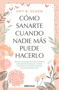 Cómo sanarte cuando nadie más puede hacerlo. Descubre cómo usar la curación intituiva / How to Heal Yourself When No One Else Can