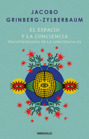El espacio y la conciencia / Space and Consciousness by Jacobo Grinberg-Zylberbaum