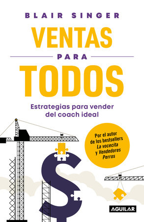 Ventas para todos: Estrategias para vender del coach ideal / Sales Strategies For Everyone: Essential Selling Tips from the Sales Coach You Wish You Had by Blair Singer