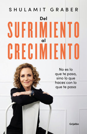 Del sufrimiento al crecimiento / From Suffering to Growth by Shulamit Graber