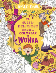 El superdelicioso libro de colorear de Wonka / Wonka's Whipple-Scrumptious Coloring Adventure