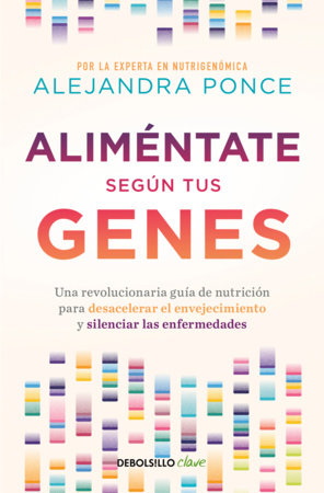 Aliméntate según tus genes / Eat According to Your Genes by Alejandra Ponce