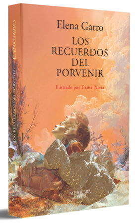 Los recuerdos del porvenir (Edición ilustrada) / Memories of the Future (Illustrated Edition) by Elena Garro