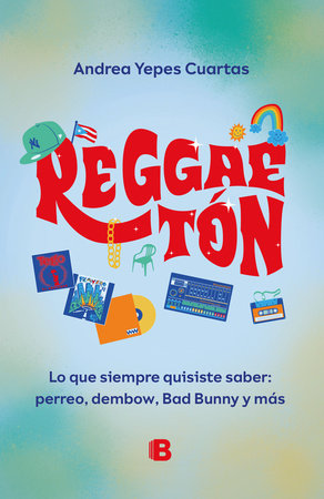Reggaeton. Lo que siempre quisiste saber: perreo, dembow, Bad Bunny y más (Spanish Edition) by Andrea Yepes Cuartas