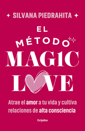 El método Magic Love / The Magic Love Method by Silvana Piedrahíta