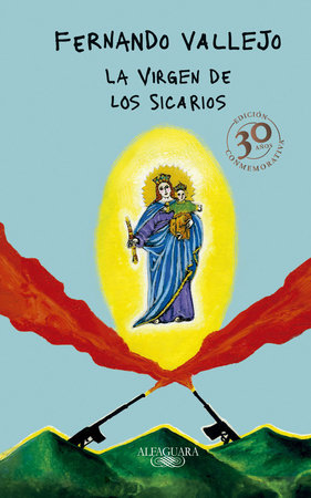 La virgen de los sicarios. Edición Conmemorativa / Our Lady of the Assassins by Fernando Vallejo