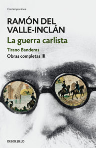 La guerra carlista. Tirano Banderas (Obras completas Valle-Inclán 3) / The Carlist War. Tirano Banderas