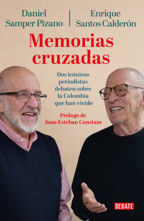 Memorias cruzadas / Crossed Memories by Daniel Samper Pizano and Enrique Santos Calderón