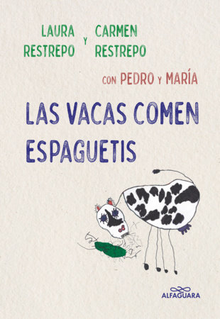 Las vacas comen espaguetis / Cows Eat Spaghetti by Laura Restrepo and Carmen Restrepo