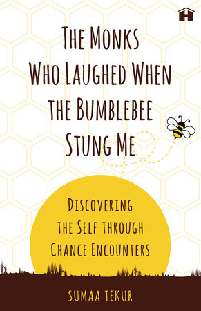 The Monks Who Laughed When the Bumblebee Stung Me by Sumaa Tekur