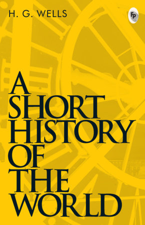 Short History of The World, A by H.G. Wells