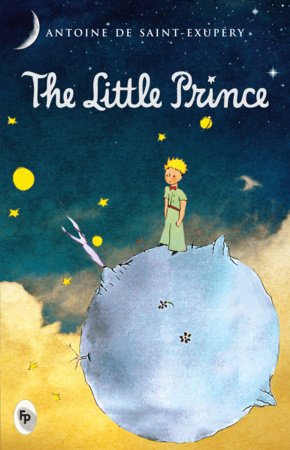 The Little Prince by Anotine De Saint-exupery
