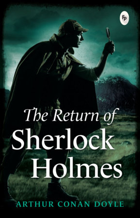 Return of Sherlock Holmes - Classics , The by Sir Arthur Conan Doyle