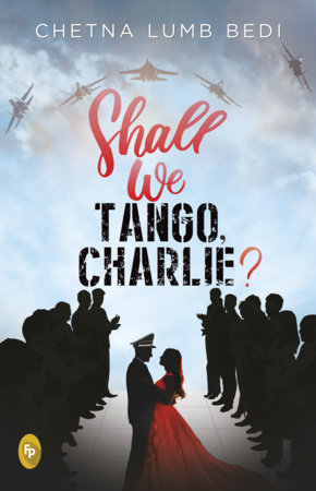 Shall We Tango, Charlie? by Chetna Lumb Bedi