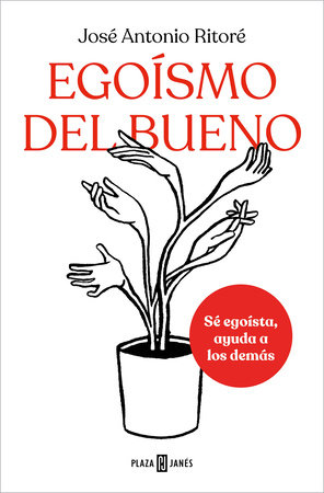 Egoísmo del bueno / Selfishness, of the Good Kind by José Antonio Ritoré