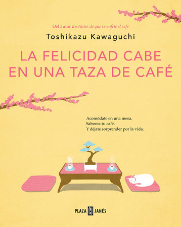 La felicidad cabe en una taza de café / Tales from the Cafe: Before the Coffee Gets Cold by Toshikazu Kawaguchi