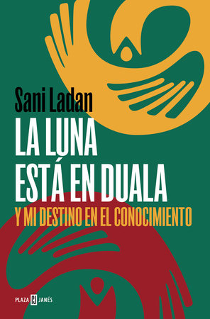 La luna está en Duala: Y mi destino en el conocimiento /  The Moon Is in Duala: And My Destiny, in Knowledge by Sani Ladan