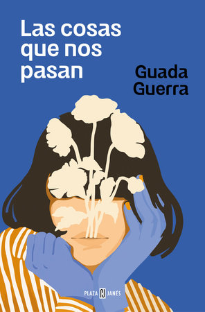 Las cosas que nos pasan / The Things that Happen to Us by Guada Guerra