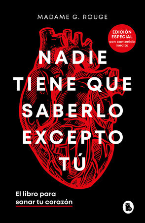 Nadie tiene que saberlo excepto tú: El libro para sanar tu corazón / Nobody Has to Know but You by Madame G. Rouge