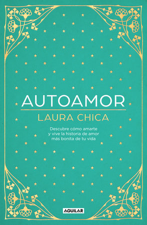 Autoamor: Descubre las claves para amarte más y vive la historia de amor más bonita de tu vida / Self-love: Discover the keys to loving yourself more... by Laura Chica