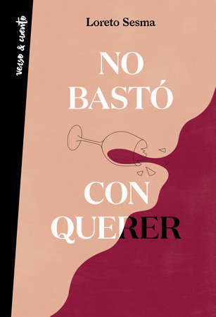 Poesía. No bastó con querer / Loving Was Not Enough by Loreto Sesma