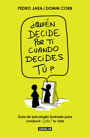 ¿Quién decide por ti cuando decides tú? / Who Decides for You When It Is Up to You? by Domm Cobb and Pedro Jara