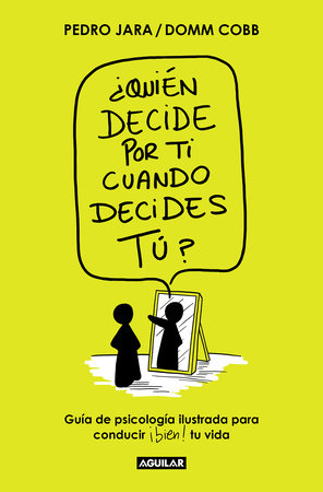 ¿Quién decide por ti cuando decides tú? / Who Decides for You When It Is Up to Y ou? by Domm Cobb and Pedro Jara