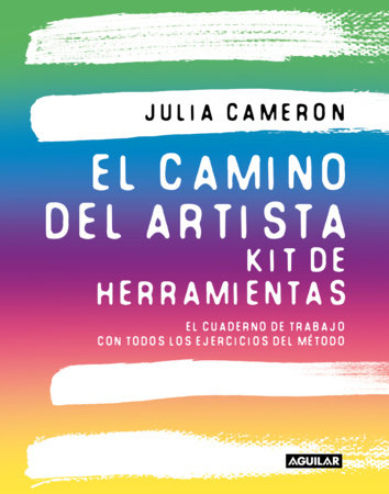 El camino del artista. Kit de herramientas / The Artist's Way. Toolkit by Julia Cameron