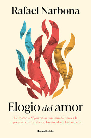 Elogio del amor / In Praise of Love by Rafael Narbona