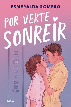 Por verte sonreír / Just So I Can See You Smile by Esmeralda Romero