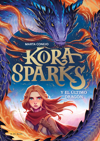 Kora Sparks y el último dragón / Kora Sparks and the Last Dragon by Marta Conejo