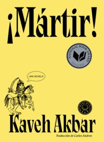 ¡Mártir! / Martyr! by Kaveh Akbar
