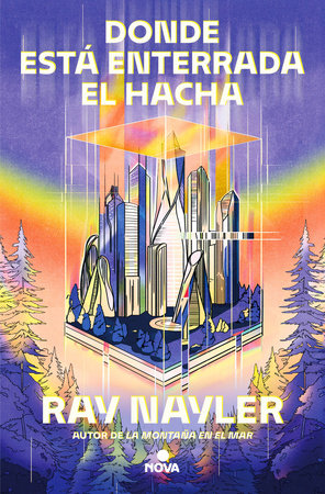 Donde está enterrada el hacha / Where the Axe Is Buried by Ray Nayler