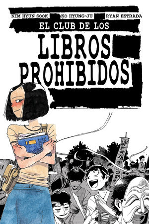 El club de los libros prohibidos/ Banned Book Club by Kim Hyun Sook and Ko Hyung-Ju