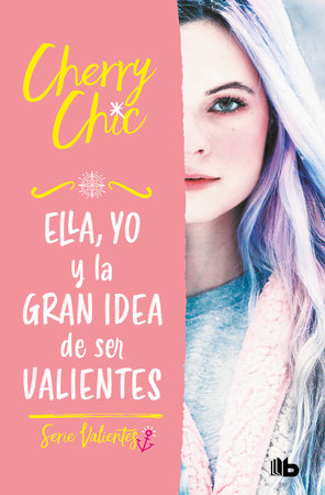 Ella, yo y la gran idea de ser valientes / Her, Me, and the Big Idea of Being Brave