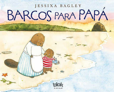 Barcos para papá  /  Boats for Papa by Jessixa Bagley