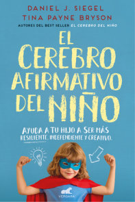 El cerebro afirmativo del niño: Ayuda a tu hijo a ser más resiliente, autónomo y   creativo / The Yes Brain