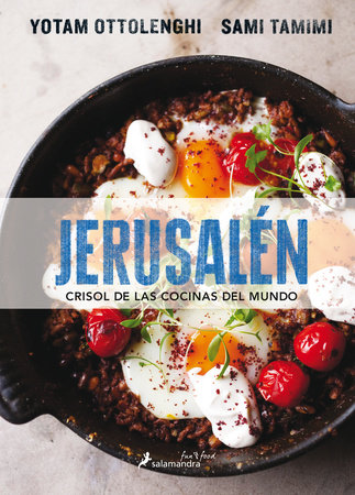 Jerusalén crisol de las cocinas del mundo/ Jerusalem by Sami Tamimi and Yotam Ottolenghi