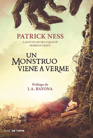 Un monstruo viene a verme / A Monster Calls: Inspired by an idea from Siobhan Dowd ? by Patrick Ness