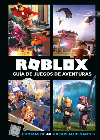 Roblox Guía De Juegos De Aventuras Con Más De 40 Juegos Alucinantes Roblox Top Adventures Games By Roblox Penguinrandomhousecom Books - 