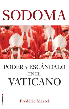 Sodoma: Poder y escándalo en el Vaticano / In the Closet of the Vatican: Power, Homosexuality, Hypocrisy by Frederic Martel