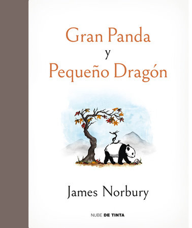 Gran panda y pequeño dragón / Big Panda and Tiny Dragon by James Norbury