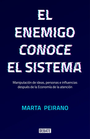 El enemigo conoce el sistema / The Enemy Knows the System by Marta Peirano