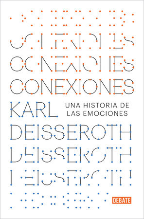 Conexiones: Una historia de las emociones / Connections: A Story of Human Feeling by Karl Deisseroth